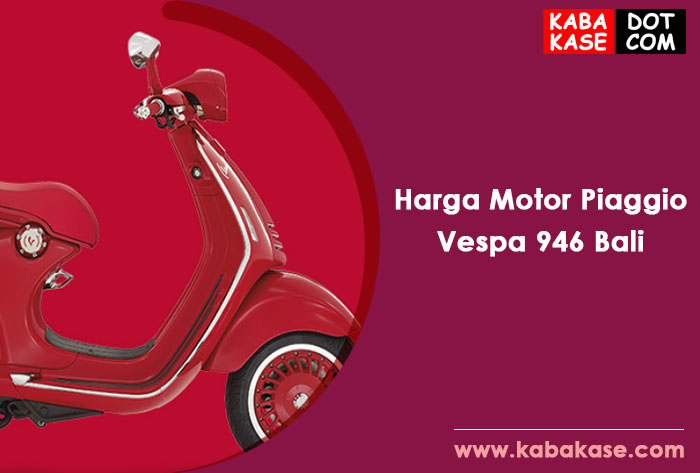 Daftar Harga Motor Piaggio Vespa 946 Bali