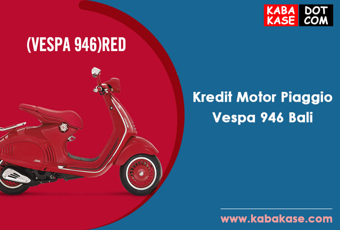 Kredit Motor Piaggio Vespa 946 Bali Terbaru