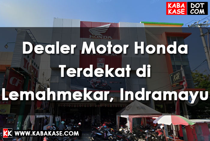 Info Dealer Motor Honda Terdekat di Lemahmekar, Indramayu