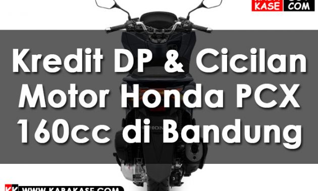 Info Kredit DP & Cicilan Motor Honda PCX 160cc di Bandung
