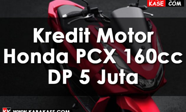 Kredit Motor Honda PCX 160cc DP 5 Juta