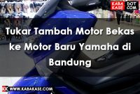 Tukar Tambah Motor Bekas ke Motor Baru Yamaha di Bandung