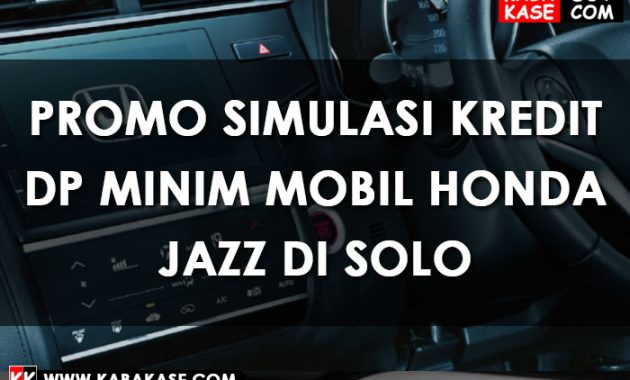 Promo Simulasi Kredit DP Minim Honda Jazz di Solo