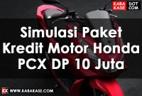 Simulasi Paket Kredit Motor Honda PCX DP 10 Juta