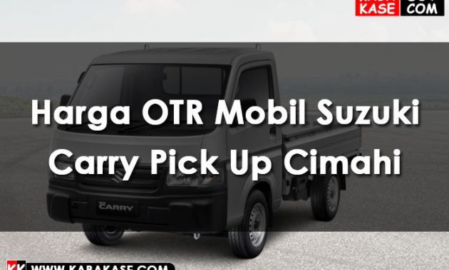 Info Harga OTR Mobil Suzuki Carry Pick Up Cimahi