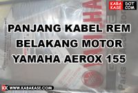 Panjang Kabel Rem Belakang Motor Yamaha Aerox 155