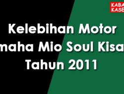 Kelebihan Motor Yamaha Mio Soul Kisaran Tahun 2011