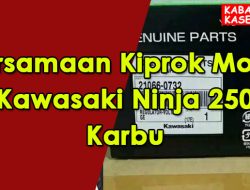 Persamaan Kiprok Motor Kawasaki Ninja 250 Karbu