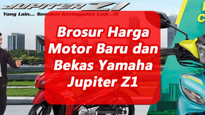 Brosur Harga Motor Baru dan Bekas Yamaha Jupiter Z1