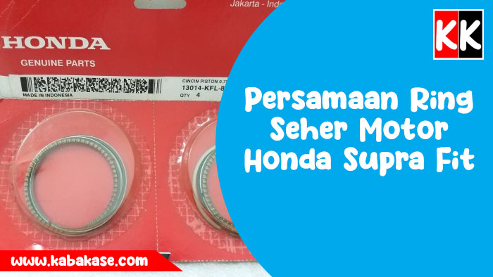 info Persamaan Ring Seher Motor Honda Supra Fit