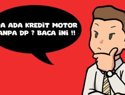 Apa Ada Kredit Motor Tanpa DP ? Baca Ini !!