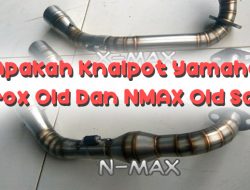 Apakah Knalpot Yamaha Aerox Old Dan NMAX Old Sama