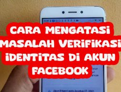 Cara Mengatasi Masalah Verifikasi Identitas di Akun Facebook
