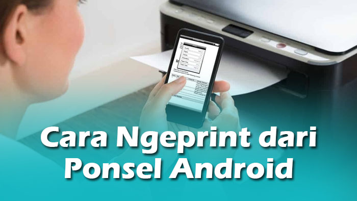 Cara Ngeprint dari Ponsel Android