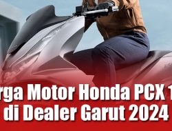 Harga Motor Honda PCX 160 di Dealer Garut 2024