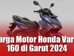 Harga Motor Honda Vario 160 di Garut 2024