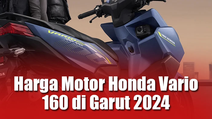 vario 160 di garut 2024