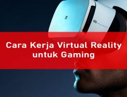 Cara Kerja Virtual Reality untuk Gaming