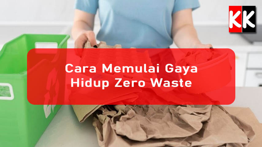 Cara Memulai Gaya Hidup Zero Waste