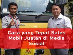 Cara yang Tepat Sales Mobil Jualan di Media Sosial