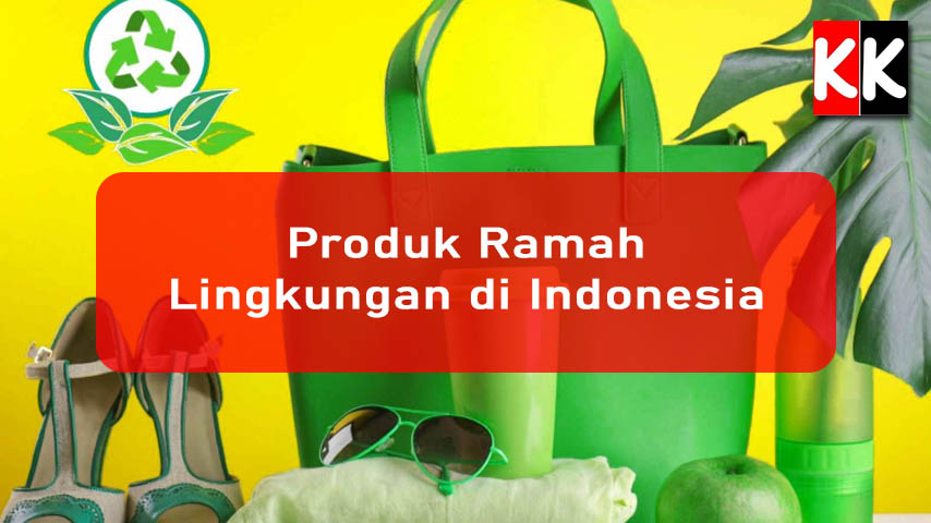 Produk Ramah Lingkungan di Indonesia