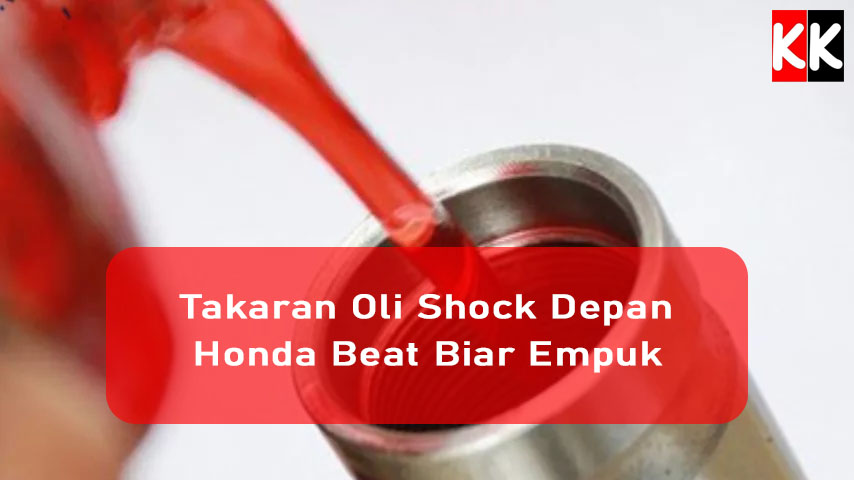 Takaran Oli Shock Depan Honda Beat Biar Empuk