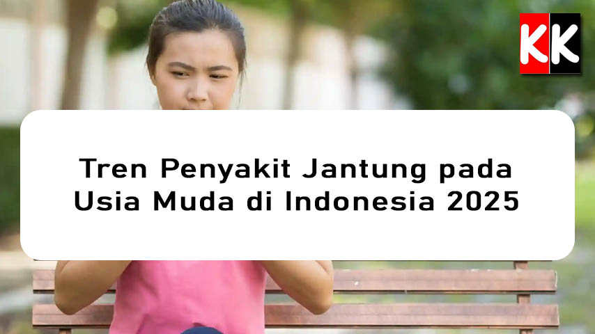 Tren Penyakit Jantung pada Usia Muda di Indonesia 2025